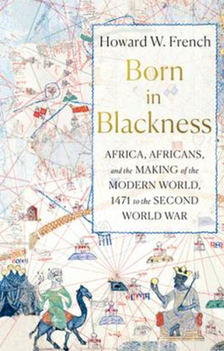 Born in Blackness by Howard W.French